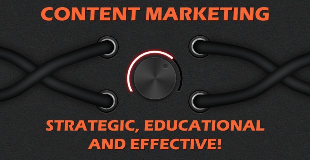 Content Marketing: Strategic, Educational and Effective!